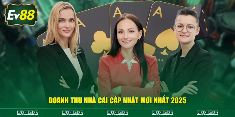 Doanh thu nhà cái cập nhật mới nhất 2025