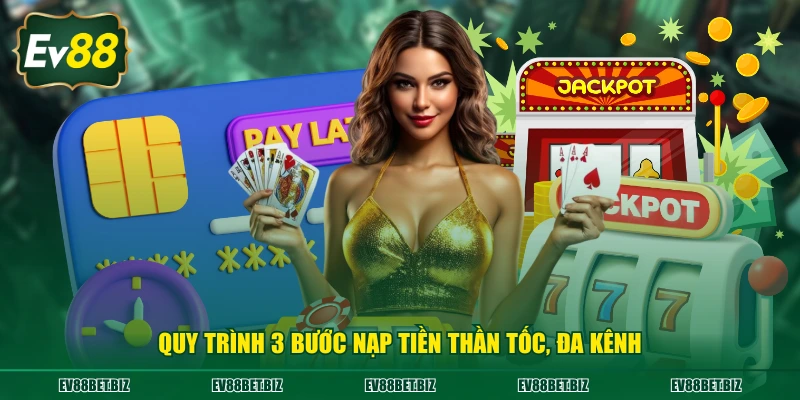 Quy trình 3 bước nạp tiền thần tốc, đa kênh