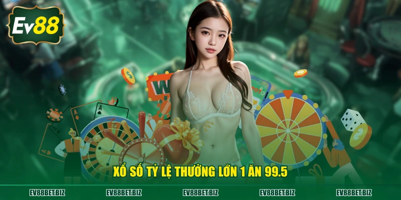 Xổ số tỷ lệ thưởng lớn 1 ăn 99.5